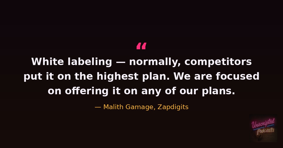 Malith Gamage quote: White labeling — normally competitors put it on the highest plan. We are focused on offering it on any of our plans.