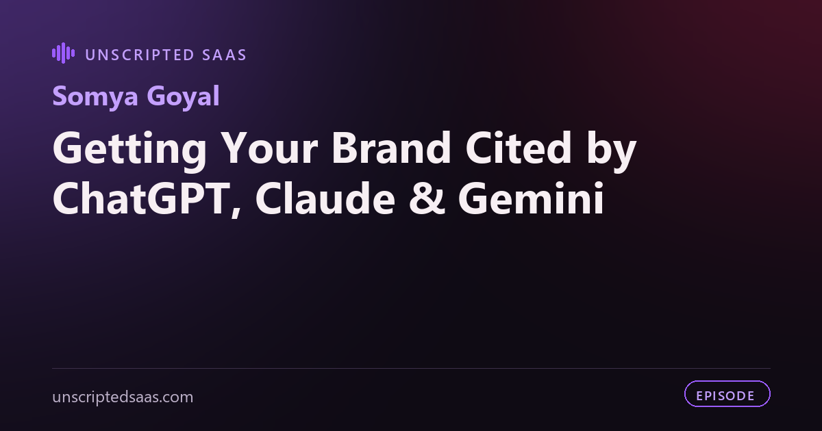Somya Goyal on Getting Your Brand Cited by ChatGPT, Claude & Gemini
