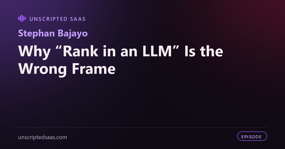 Stephan Bajayo on Why “Rank in an LLM” Is the Wrong Frame